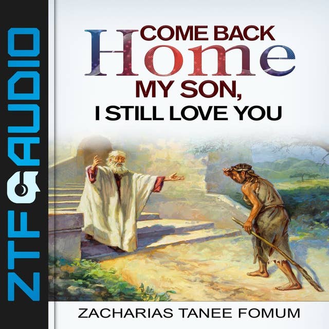 Come Back Home My Son, I Still Love You