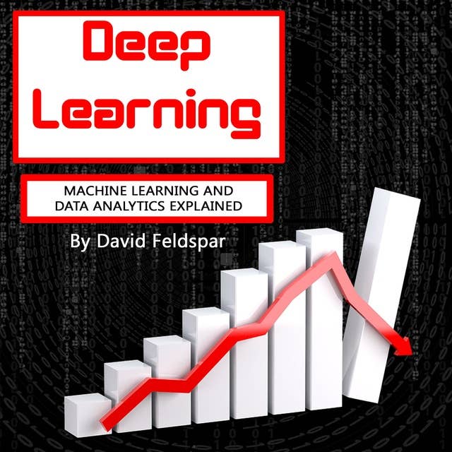 Deep Learning: Machine Learning and Data Analytics Explained