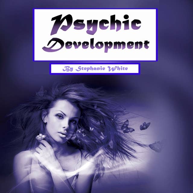 Psychic Development: Psychometry, Numerology, and Psychic Dreams Clarified