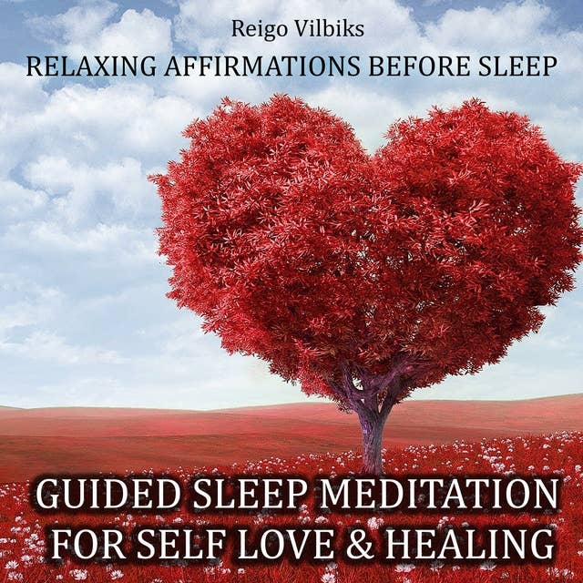 Guided Sleep Meditation For Self Love & Healing: Relaxing Affirmations Before Sleep