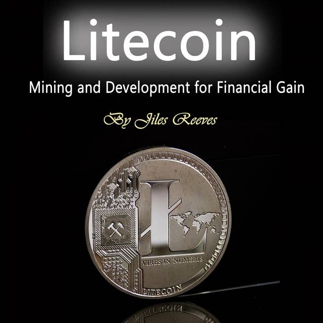 Litecoin: Mining and Development for Financial Gain