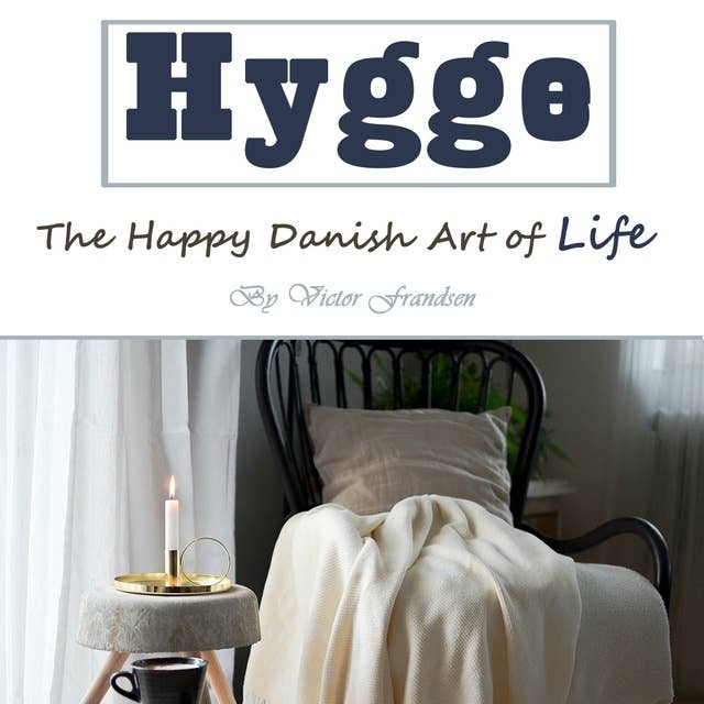 Hygge: The Happy Danish Art of Life