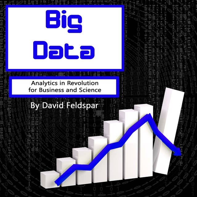 Big Data: Analytics in Revolution for Business and Science