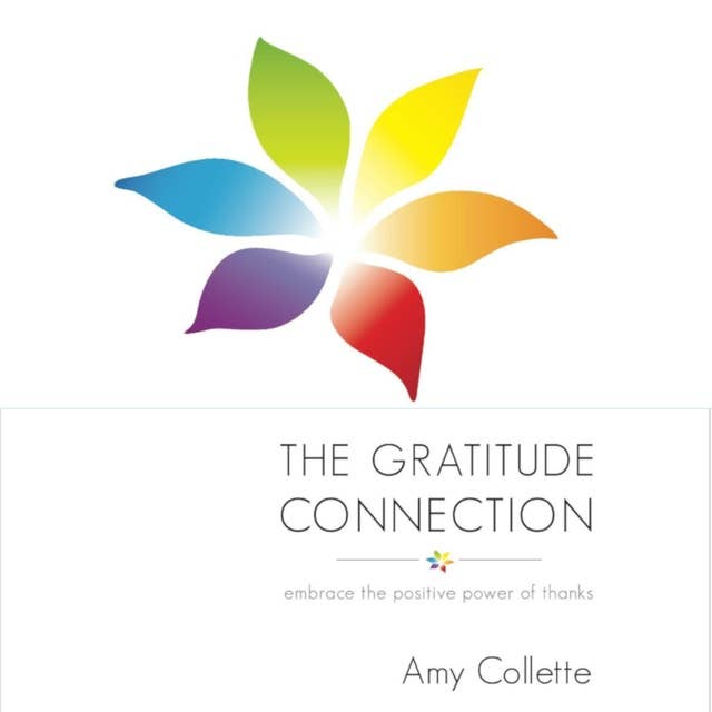 The Gratitude Connection: Embrace the positive power of thanks