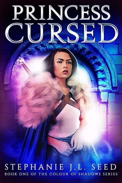 Princess Cursed: (Book One of the Colour of Shadows Series)