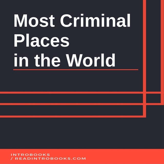 Most Criminal Places in the World