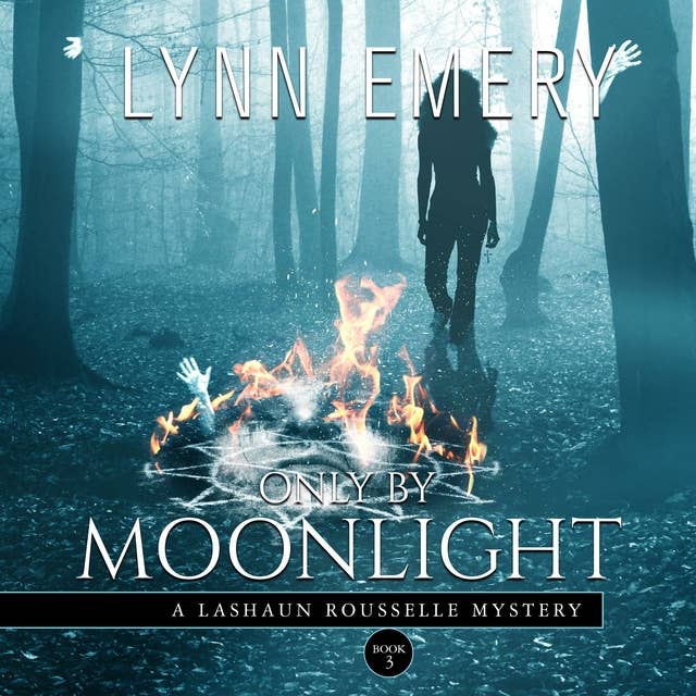Only By Moonlight: A LaShaun Rousselle Mystery