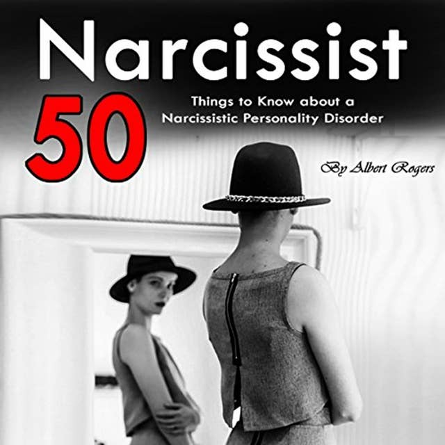 Narcissist: 50 Things to Know About a Narcissistic Personality Disorder