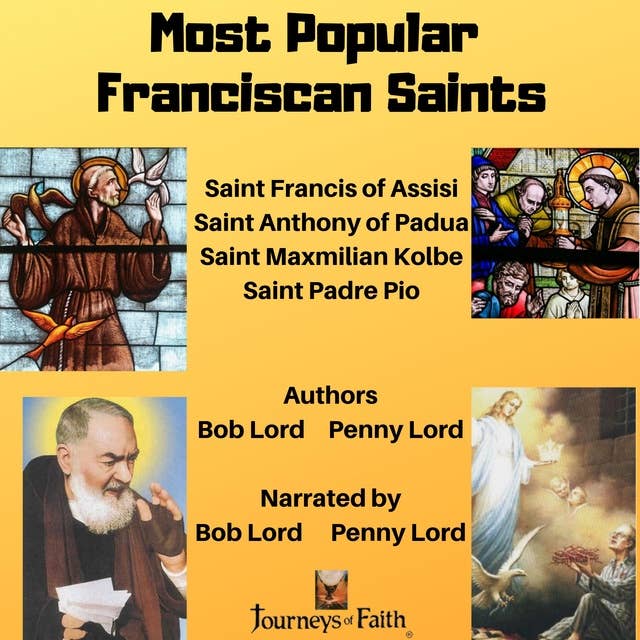 Most Popular Franciscan Saints: Saint Francis of Assisi, Saint Anthony of Padua, Saint Maxmilian Kolbe, Saint Padre Pio