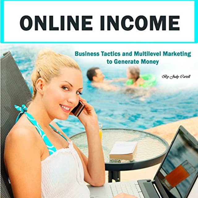 Online Income: Business Tactics and Multilevel Marketing to Generate Money