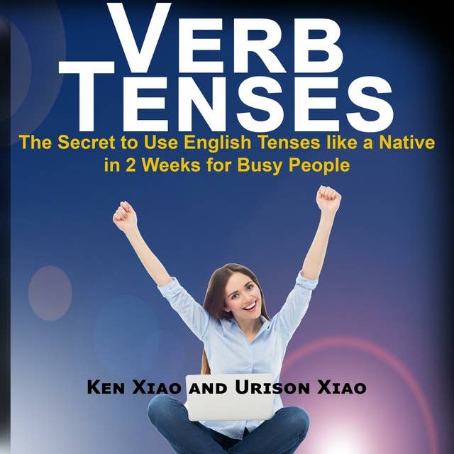 Cover for Verb Tenses: The Secret to Use English Tenses like a Native in 2 Weeks for Busy People