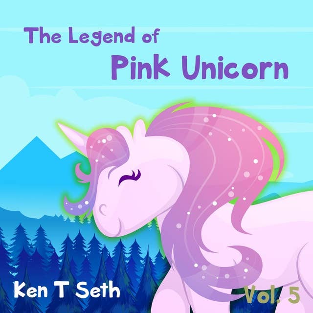 The Legend of The Pink Unicorn - Vol 5: Bedtime Stories for Kids, Unicorn dream book, unicorn series