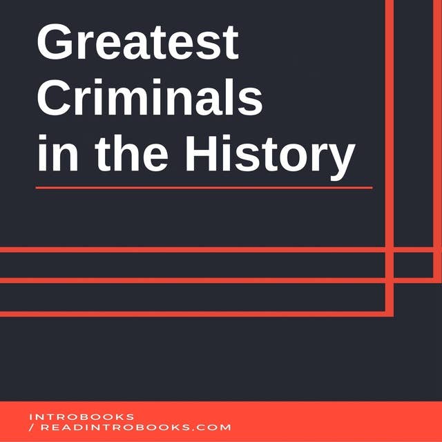 Greatest Criminals in the History