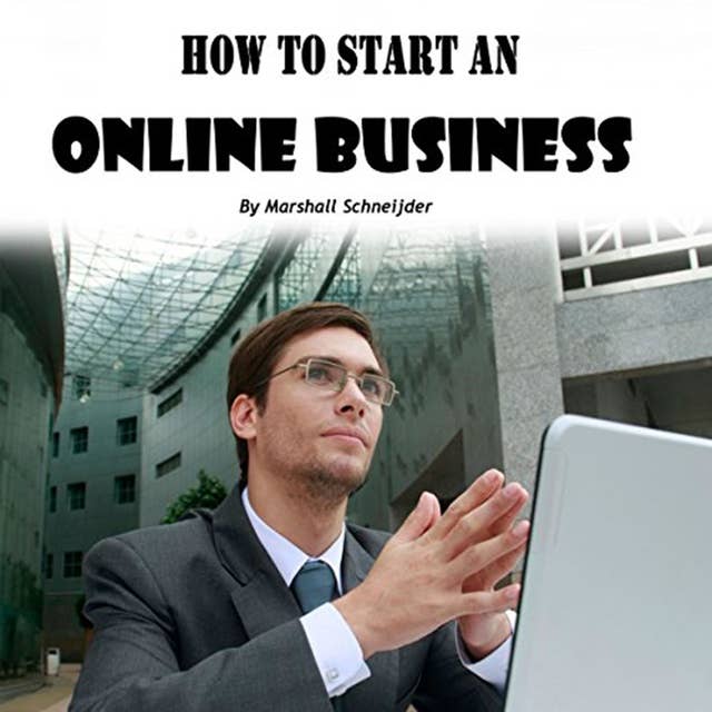How to Start an Online Business: A Step-by-Step Proven Formula to Make Tons of Money Online
