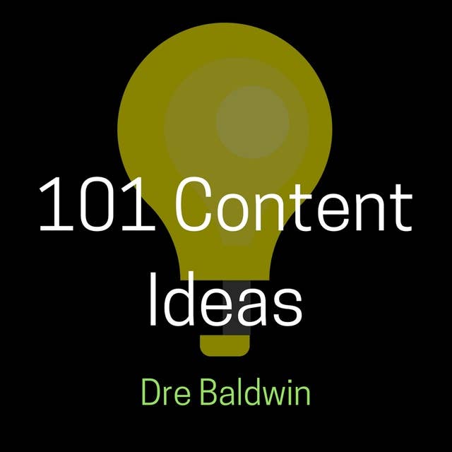 Cover for 101 Content Ideas: Build Your Brand Through Creating Endless Content for Video, Audio, and Written Formats