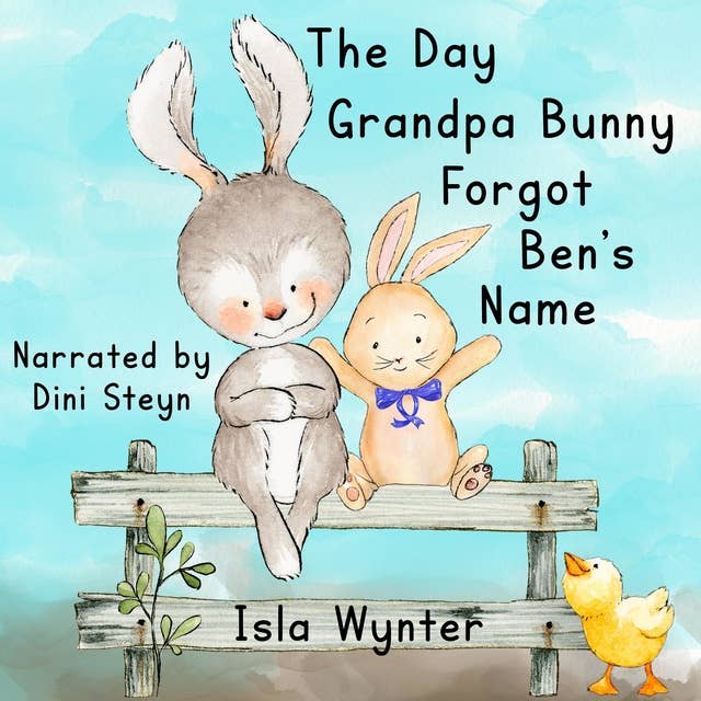 The Day Grandpa Bunny Forgot Ben's Name: A children's book about dementia