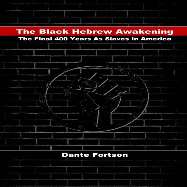 The Black Hebrew Awakening: The Final 400 Years As Slaves In America