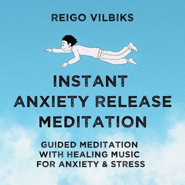 Instant Anxiety Release Meditation: Guided Meditation With Healing Music For Anxiety & Stress