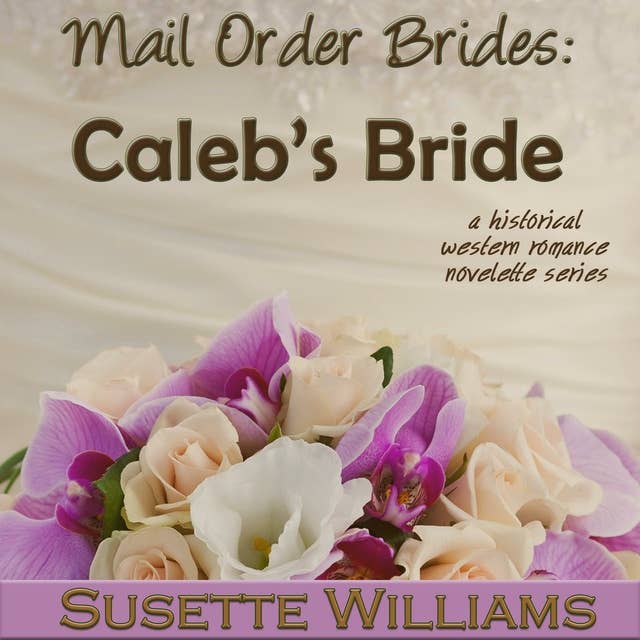 Mail Order Brides: Caleb's Bride