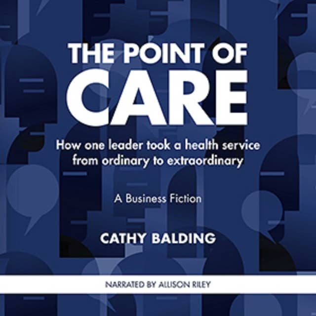The Point of Care: How one leader took a health service from ordinary to extraordinary
