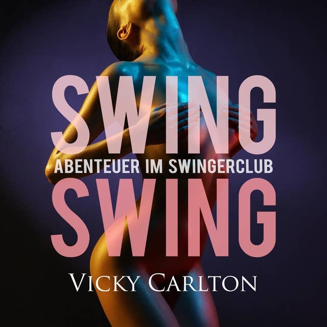 Swing Swing: Abenteuer im Swingerclub: Swinger-Geschichten