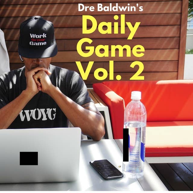 Dre Baldwin's Daily Game Vol. 2