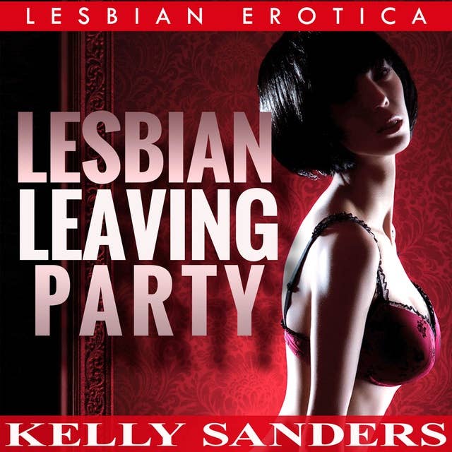 Lesbian Leaving Party: Lesbian Erotica