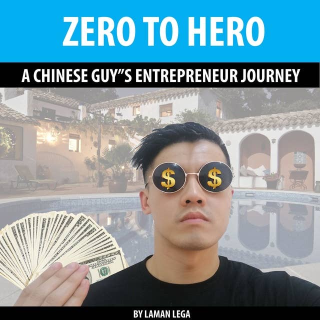ZERO TO HERO: A CHINESE GUY”S ENTREPRENEUR JOURNEY