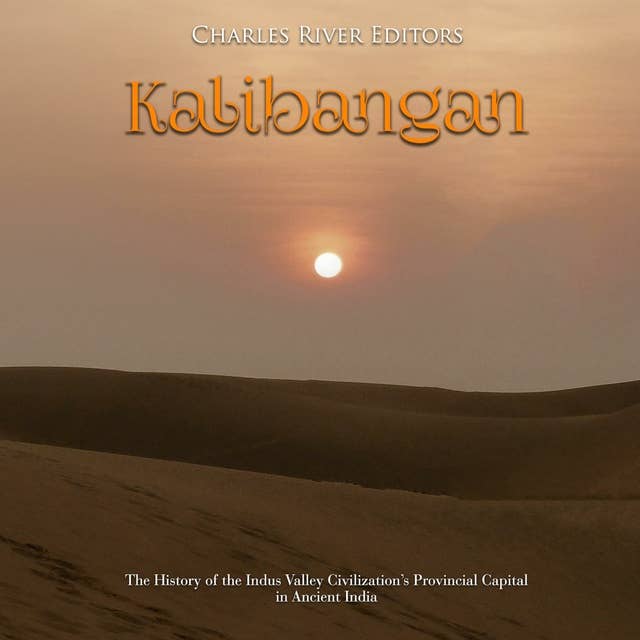 Kalibangan: The History of the Indus Valley Civilization’s Provincial Capital in Ancient India