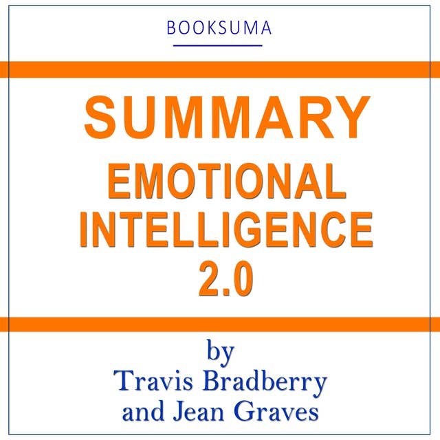 Summary of Emotional Intelligence 2.0 by Travis Bradberry and Jean Graves