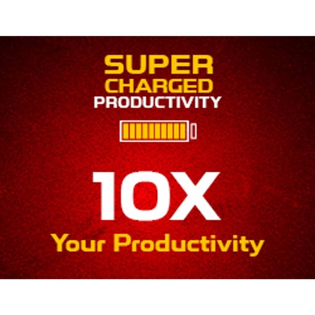 Supercharged Productivity - Create an Environment that can Motivate you and Boost your Productivity: Become a One Person Army and Supercharge Your Productivity!