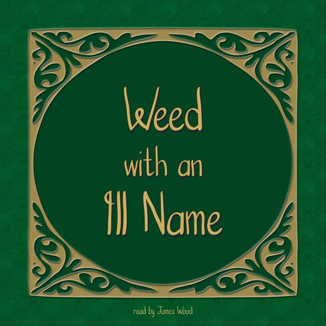 The Weed with an Ill Name