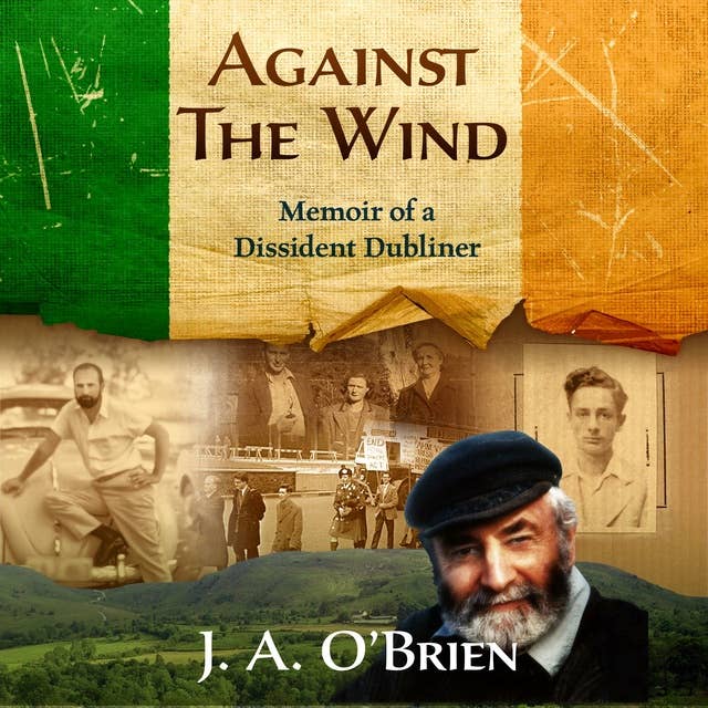 Against the Wind: Memoir of a Dissident Dubliner: N/A