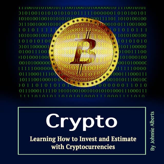 Crypto: Learning How to Invest and Estimate with Cryptocurrencies