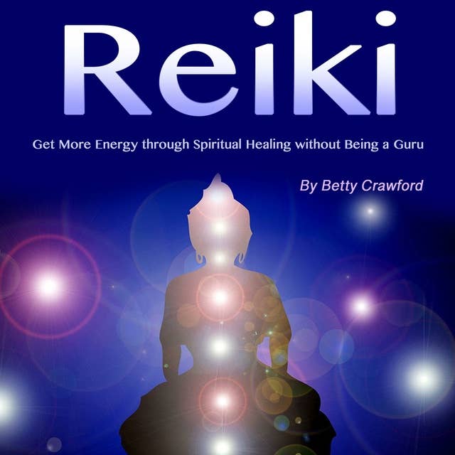 Cover for Reiki: Get More Energy Through Spiritual Healing Without Being a Guru