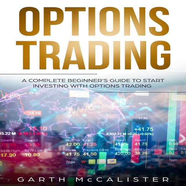 Options Trading: A Complete Beginner's Guide to Start Investing with Options Trading