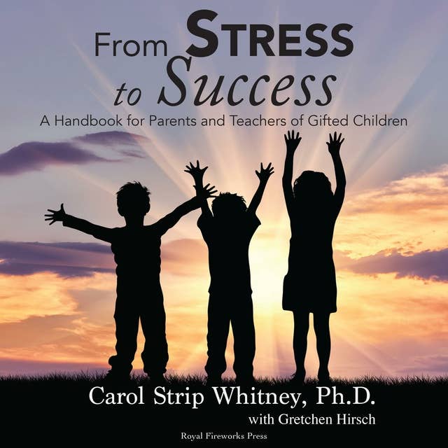 From Stress To Success: A Handbook for Parents and Teachers of Gifted Children