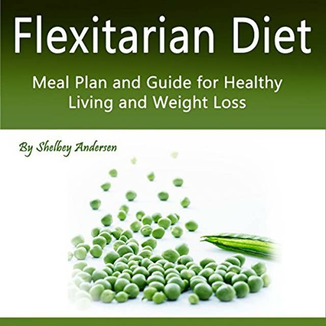Flexitarian Diet: Meal Plan and Guide for Healthy Living and Weight Loss