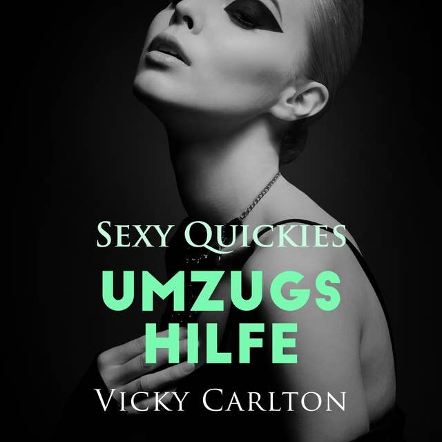 Umzugshilfe - Sexy Quickies: Erotik-Hörbuch