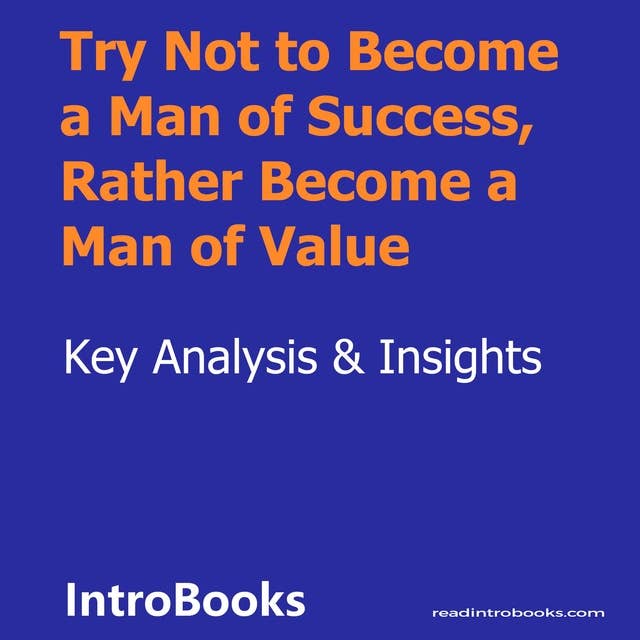 Try Not to Become a Man of Success, Rather Become a Man of Value