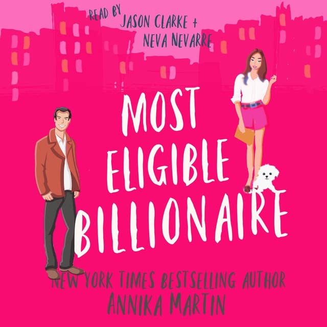 Most Eligible Billionaire: a romantic comedy: An enemies-to-lovers opposites-attract billionaire-boss romantic comedy 