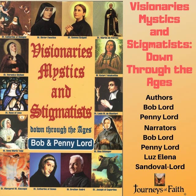 Visionaries Mystics and Stigmatists: Down Through the Ages