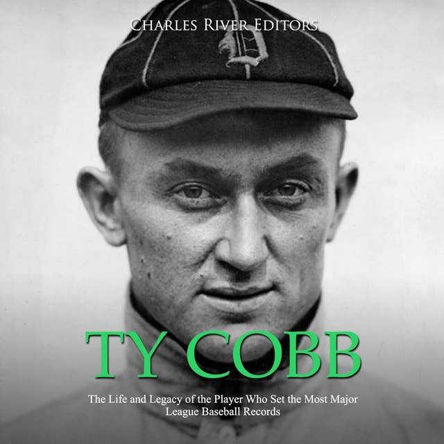 Ty Cobb: The Life and Legacy of the Player Who Set the Most Major League Baseball Records