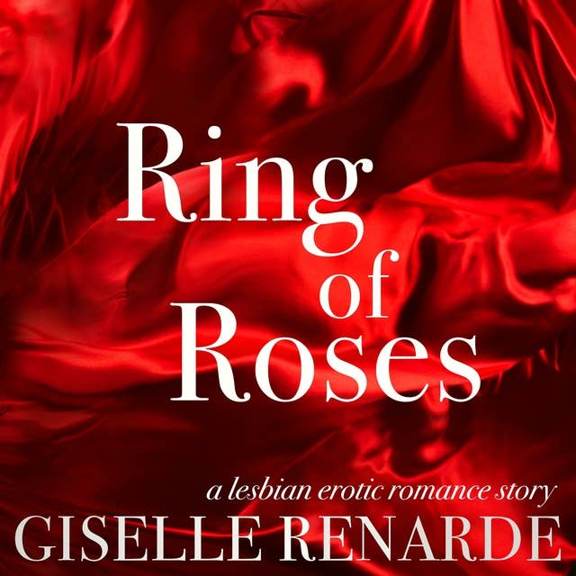 Ring of Roses: A Lesbian Erotic Romance Story