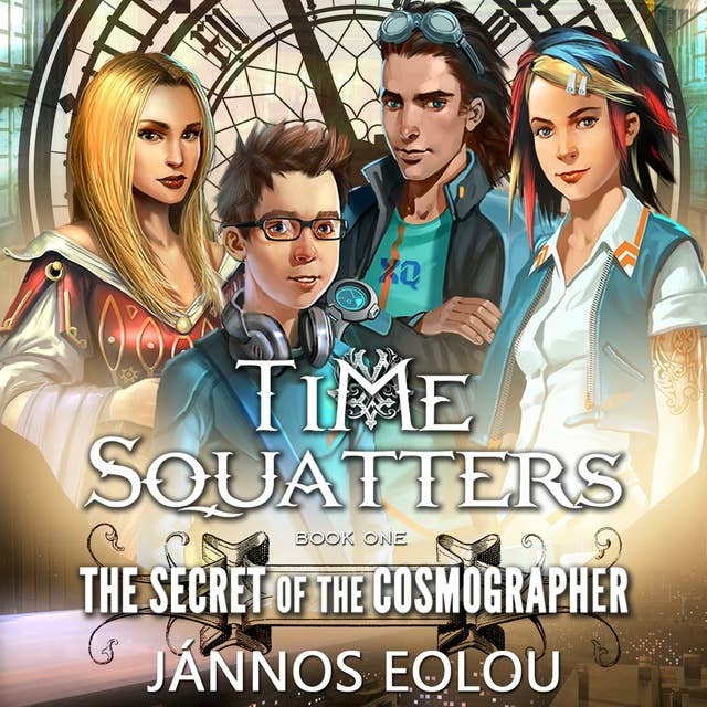 The Secret of the Cosmographer: Book One of the Time Squatters Series