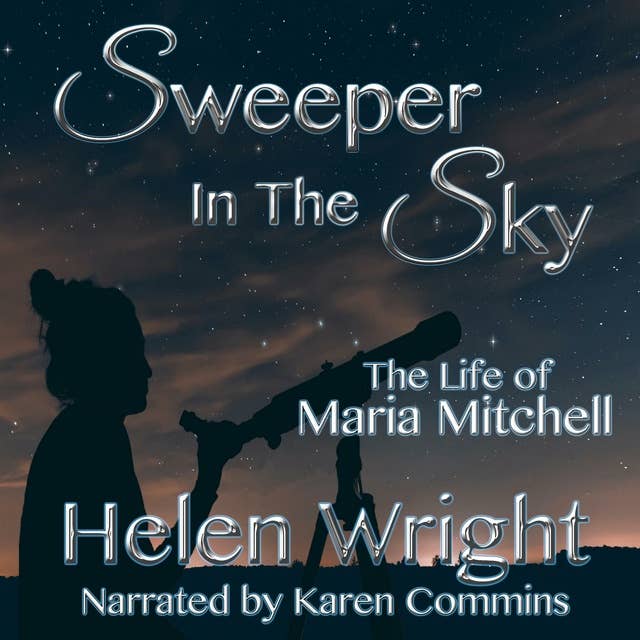 Sweeper In The Sky: The Life of Maria Mitchell