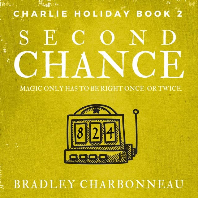 Second Chance: Magic only has to be right once. Or twice.