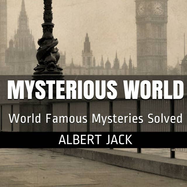 Albert Jack's Mysterious World - Part 1: History's Greatest Mysteries