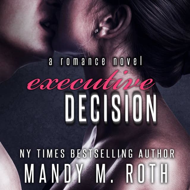Executive Decision: A Romance Novel