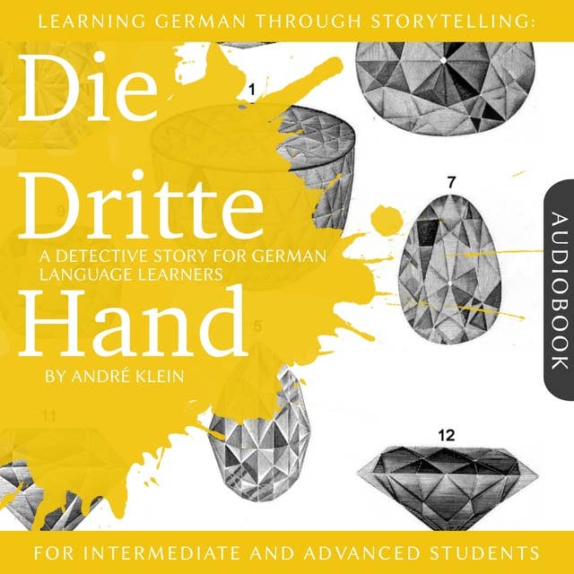 Learning German Through Storytelling: Die Dritte Hand: A Detective Story For German Learners (for intermediate and advanced)